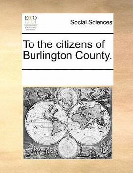 Paperback To the Citizens of Burlington County. Book