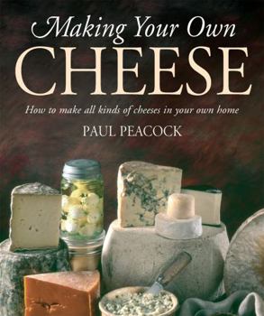 Paperback Making Your Own Cheese: How to Make All Kinds of Cheeses in Your Own Home Book