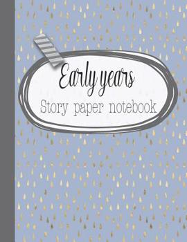 Paperback Early years story paper notebook: The large notebook for primary and early year children learning to write with picture box and writing lines - Light Book