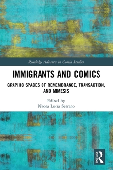 Paperback Immigrants and Comics: Graphic Spaces of Remembrance, Transaction, and Mimesis Book