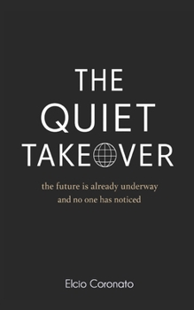 Paperback The Quiet Takeover: the future is already underway and no one has noticed Book
