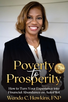 Paperback Poverty to Prosperity: How to Turn Your Experience into Financial Abundance on AutoPilot Book