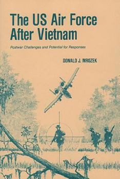 Paperback The US Air Force After Vietnam: Postwar Challenges and Potential for Responses Book