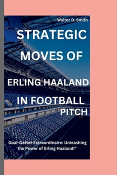 Paperback Erling Haaland: Goal-getter extraordinaire; unleashing the power of erling Haaland. Book