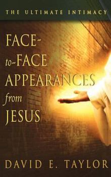 Hardcover Face-To-Face Appearances of Jesus: The Ultimate Intimacy Book
