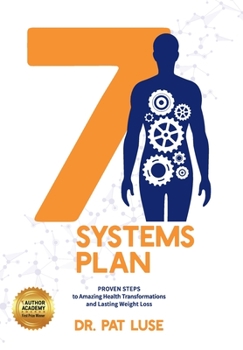 Hardcover 7 Systems Plan: Proven Steps to Amazing Health Transformations and Lasting Weight Loss Book
