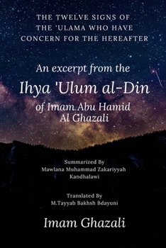 Paperback The Twelve Signs of the 'Ulama who have concern for the hereafter: Excerpt from Ihya 'Ulum al-Din Book