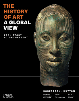 Hardcover The History of Art: A Global View: Prehistory to the Present Book