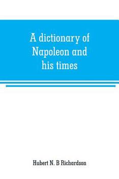 Paperback A dictionary of Napoleon and his times Book