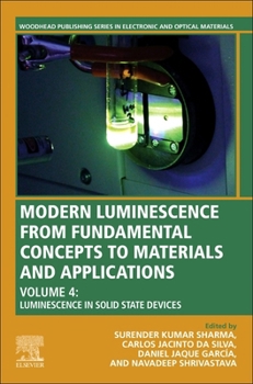 Paperback Modern Luminescence from Fundamental Concepts to Materials and Applications, Volume 4: Luminescence in Solid-State Devices Book