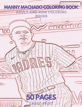 Manny Machado Coloring Book: 50 pages - Ideal for Kids and Adults