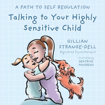Paperback Talking To Your Highly Sensitive Child: A Path To Self Regulation Book