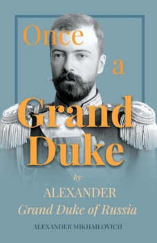 Paperback Once a Grand Duke: By Alexander Grand Duke of Russia Book