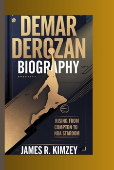 DeMar DeRozan Biography: Rising from Compton to NBA Stardom