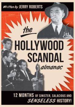 Paperback The Hollywood Scandal Almanac: Twelve Months of Sinister, Salacious, and Senseless History Book