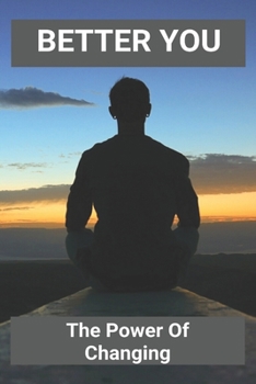 Paperback Better You: The Power Of Changing: Positive Changes Book