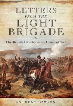 Hardcover Letters from the Light Brigade: The British Cavalry in the Crimean War Book