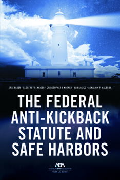 Paperback The Federal Anti-Kickback Statute and Safe Harbors Book