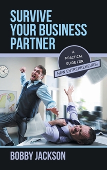 Hardcover Survive Your Business Partner: A Practical Guide for New Entrepreneurs! Book