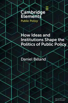 Paperback How Ideas and Institutions Shape the Politics of Public Policy Book