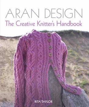Hardcover Aran Design: The Creative Knitter's Handbook Book