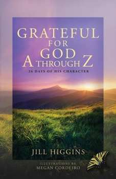 Paperback Grateful for God A through Z: 26 Days of His Character Book