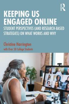 Paperback Keeping Us Engaged Online: Student Perspectives (and Research-Based Strategies) on What Works and Why Book