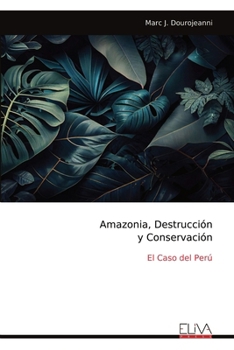 Paperback Amazonia, Destrucción y Conservación: El Caso del Perú [Spanish] Book