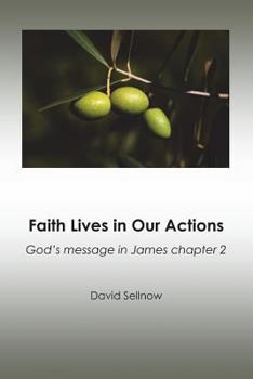 Paperback Faith Lives in Our Actions: God's message in James chapter 2 Book