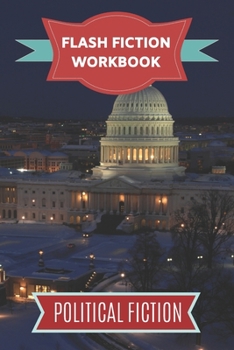 Paperback Flash Fiction Workbook Political: Smart designed notebook with theme and protagonist plot to help you write short stories fast. Book