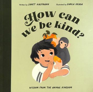 Paperback How Can We Be Kind?: Wisdom from the Animal Kingdom Book