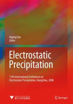Hardcover Electrostatic Precipitation: 11th International Conference on Electrostatic Precipitation, Hangzhou, 2008 Book