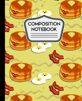 Paperback Composition Notebook: Cute Breakfast Pancakes, Eggs and Bacon - 7.5" X 6.25 Wide Ruled - 110 Pages Book