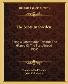 Paperback The Scots In Sweden: Being A Contribution Towards The History Of The Scot Abroad (1907) Book