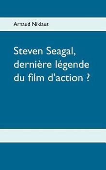 Paperback Steven Seagal, dernière légende du film d'action ? [French] Book