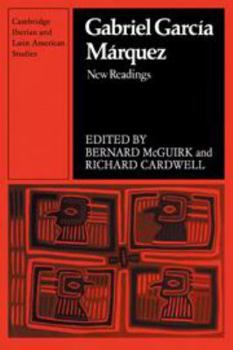 Gabriel García Márquez: New Readings - Book  of the Cambridge Iberian and Latin American Studies