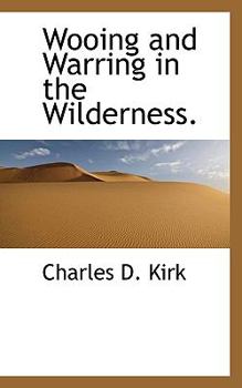 Paperback Wooing and Warring in the Wilderness. Book