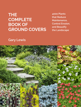 Hardcover The Complete Book of Ground Covers: 4000 Plants That Reduce Maintenance, Control Erosion, and Beautify the Landscape Book