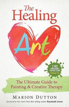 Paperback The Healing Art: The Ultimate Guide on Art & Creative Therapy Book