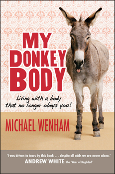 Paperback My Donkey Body: Living with a Body That No Longer Obeys You! Book