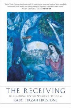 Hardcover The Receiving: Reclaiming Jewish Women's Wisdom Book