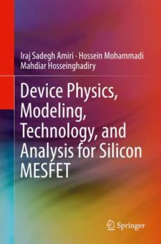 Hardcover Device Physics, Modeling, Technology, and Analysis for Silicon Mesfet Book