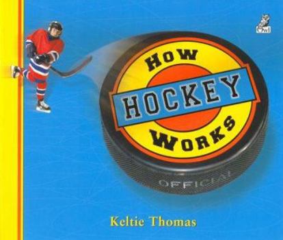 Hardcover How Hockey Works: The Science of Hockey (Popular Mechanics for Kids) Book