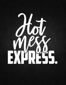 Hot Mess Express: Lined Journal: Journal Notebook Diary: Best Gift for Moms, Daily Moments and Milestones | A Classic Ruled/Lined Composition Book/Journal To Write Anything