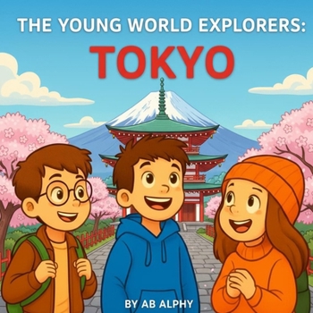 Paperback The Young World Explorers: Tokyo: Discovering Towers, Trains, and Traditions in Japan Book