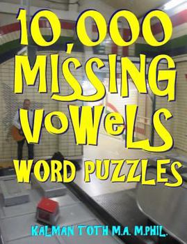 Paperback 10,000 Missing Vowels Word Puzzles: Energize Your Brain While Having Fun Book