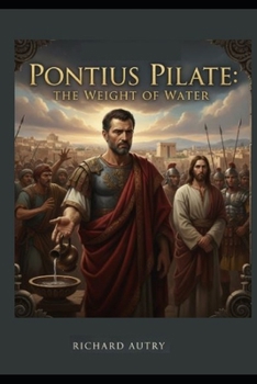 Pontius Pilate: The Weight of Water