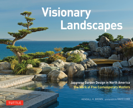 Hardcover Visionary Landscapes: Japanese Garden Design in North America, the Work of Five Contemporary Masters Book