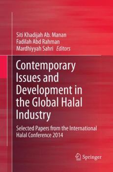 Paperback Contemporary Issues and Development in the Global Halal Industry: Selected Papers from the International Halal Conference 2014 Book