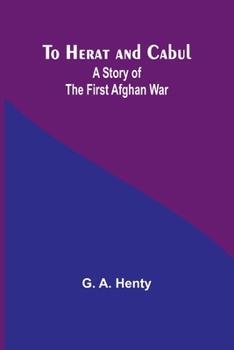 Paperback To Herat and Cabul: A Story of the First Afghan War Book